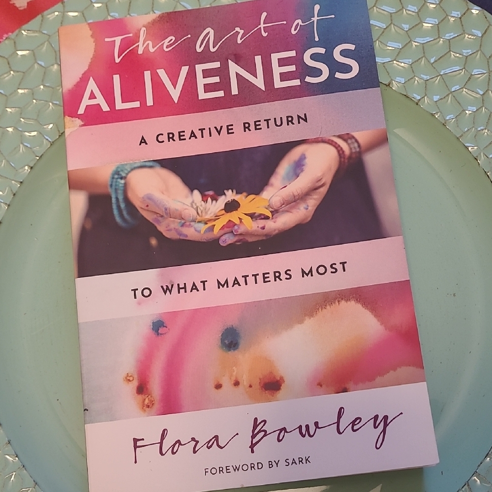 The Art of Aliveness Book by Flora Bowley